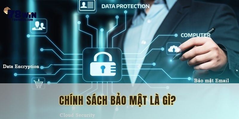 Chính sách bảo mật bao gồm các quy tắc quan trọng